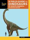 Cover image for A Field Guide to the Dinosaurs of North America
